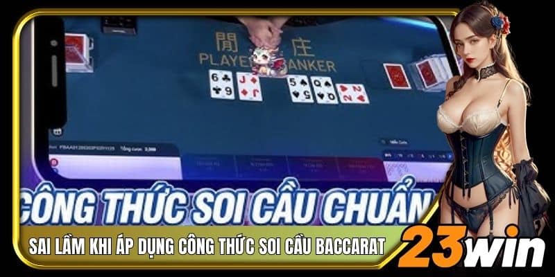 Nhiều người nhầm lẫn khi vận dụng công thức soi cầu Baccarat